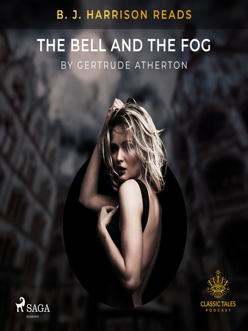 Title details for B. J. Harrison Reads the Bell and the Fog by Gertrude Atherton - Wait list